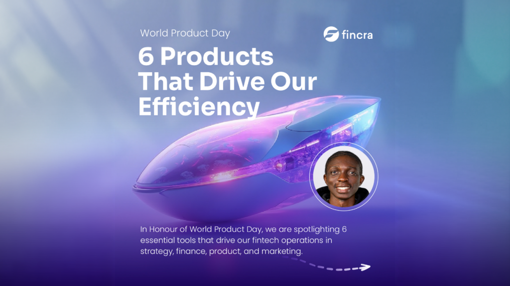 Fincra World Product Day banner featuring a futuristic device and highlighting 6 products used to improve efficiency across fintech teams.