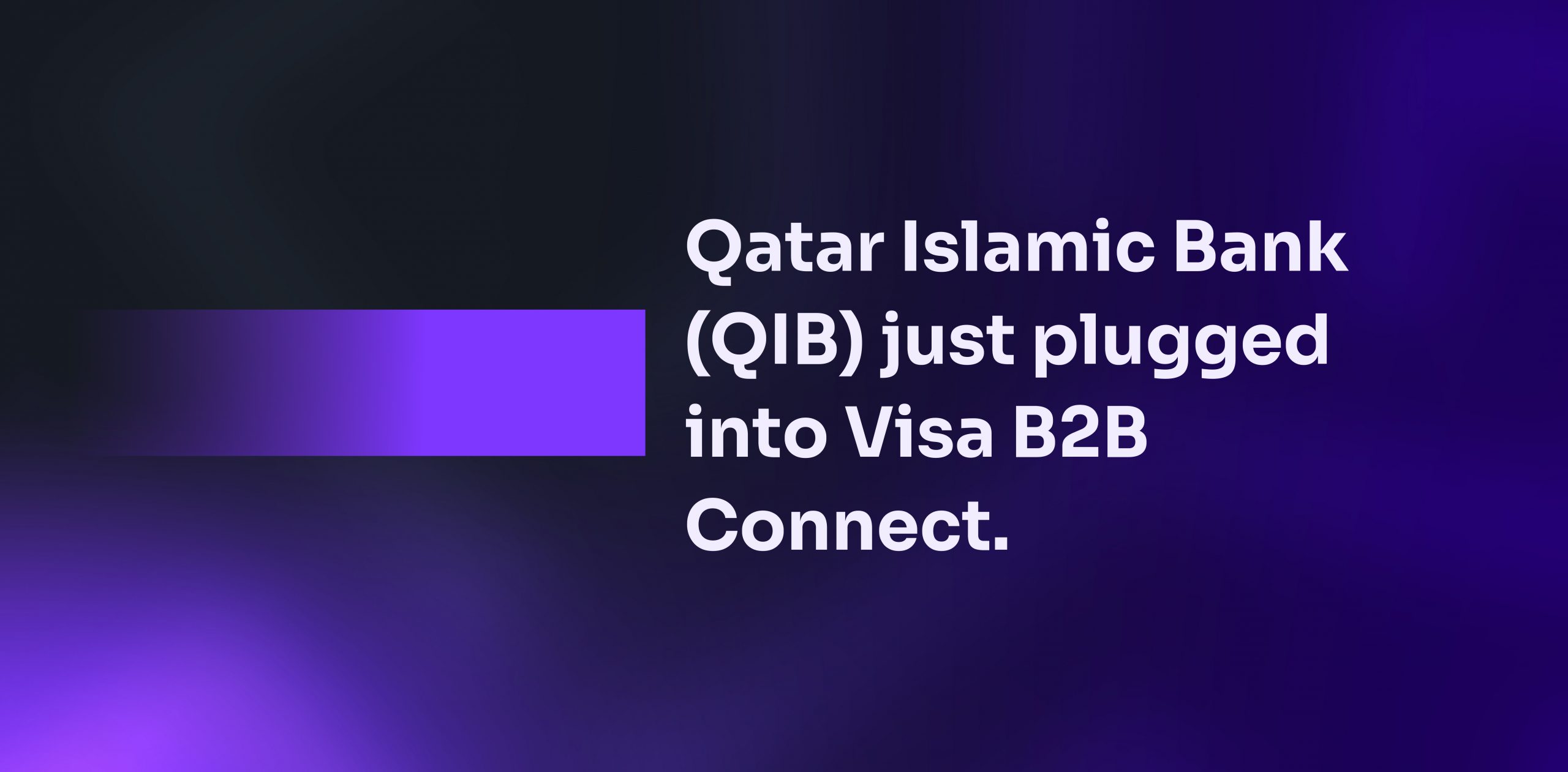 flyer image of Qatar Islamic Bank (QIB) just plugged into Visa B2B Connect.