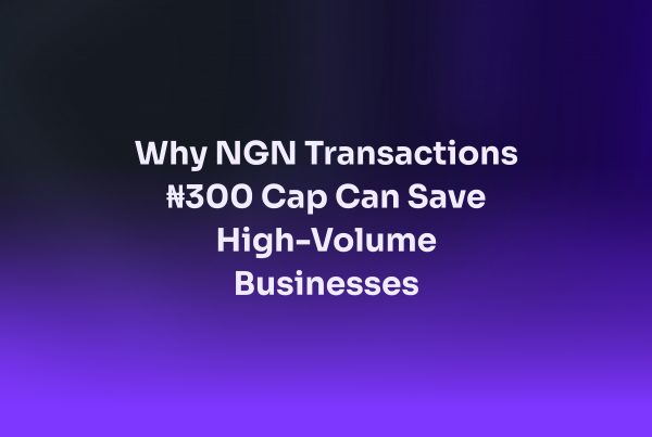 NGN transactions ₦300 cap vs traditional 2% fee comparison chart